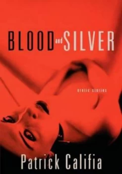 Image of Blood and Silver by Patrick Califia Paperback