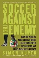 Image of soccer against the enemy how the worlds most popular sport starts and fuels