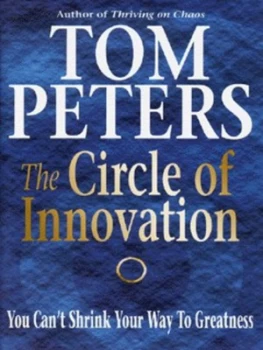 Image of The Circle of Innovation by Thomas J Peters Hardback