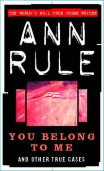 Image of You Belong to Me and Other True Cases by Ann Rule Paperback