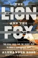 Image of lion and the fox two rival spies and the secret plot to build a confederate