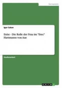 Image of Enite - Die Rolle Der Frau Im erec Hartmanns Von Aue by Igor Cakan Paperback