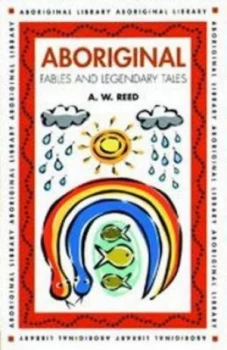 Image of Aboriginal Fables and Legendary Tales by A. W Reed Paperback