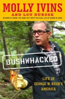 Image of Bushwhacked by Molly Ivins and Lou Dubose Book
