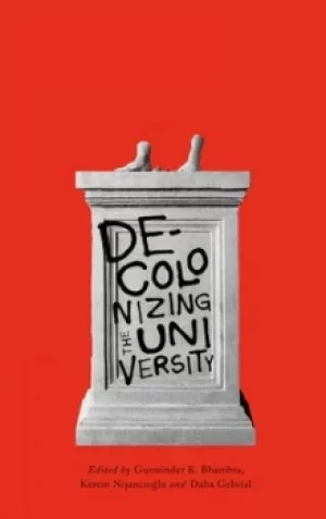 Image of Decolonizing the university by Gurminder K. Bhambra