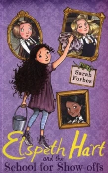Image of Elspeth Hart and the School for Show-Offs by Sarah Forbes Book