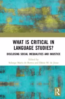 Image of What Is Critical in Language StudiesDisclosing Social Inequalities and Injustice