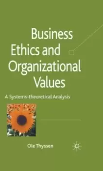 Image of Business Ethics and Organizational Values : A Systems Theoretical Analysis