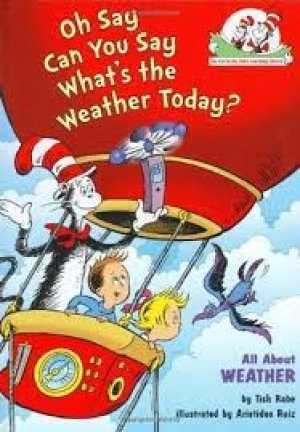Image of Oh say can you say whats the weather today? by Dr Seuss