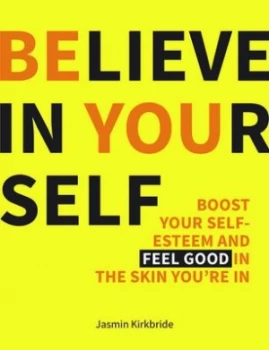 Image of Believe in Yourself by Jasmin Kirkbride Hardback