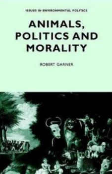 Image of Animals Politics and Morality by Robert Garner Book