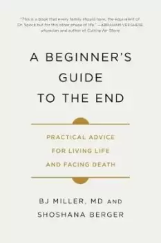 Image of A Beginner's Guide to the End by Dr Bj Miller