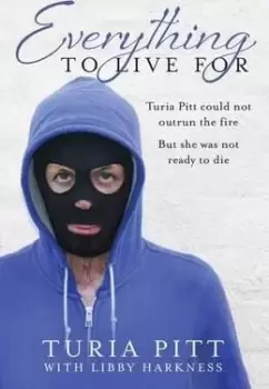 Image of Everything to Live For by Turia Pitt
