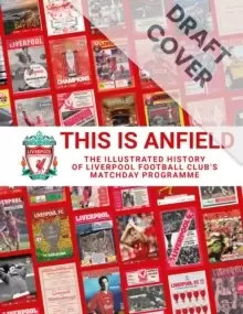 Image of This is Anfield : The Illustrated History of Liverpool Football Club's Matchday Programme