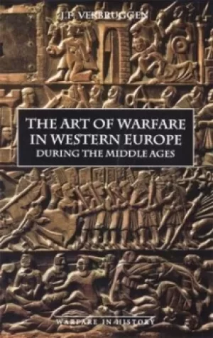 Image of The art of warfare in Western Europe during the Middle Ages by J. F. Verbruggen