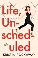 Image of life unscheduled