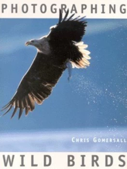 Image of Photographing Wild Birds by Chris Gomersall Hardback