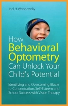 Image of How Behavioral Optometry Can Unlock Your Childs Potential by Joel H. Warshowsky Paperback