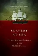 Image of slavery at sea terror sex and sickness in the middle passage