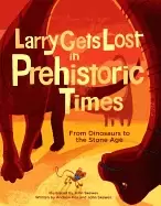 Image of larry gets lost in prehistoric times from dinosaurs to the stone age