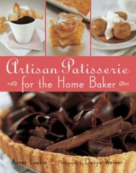 Image of Artisan Patisserie for the Home Baker by Avner Laskin and Danya Weiner Hardback
