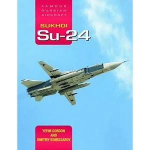 Image of Sukhoi Su-24: Famous Russian Aircraft by Dmitriy Komissarov, Yefim Gordon (Hardback, 2015)