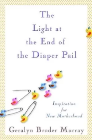 Image of The light at the end of the diaper pail by Geralyn Broder Murray