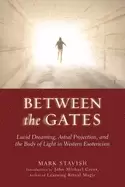 Image of between the gates lucid dreaming astral projection and the body of light in