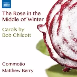 Image of Bob Chilcott - The Rose in the Middle of Winter CD Album - Used