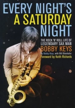 Image of Every Nights a Saturday Night by Bobby Keys Hardback