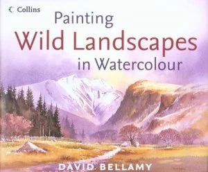 Image of Painting Wild Landscapes in Watercolour by David Bellamy Hardback