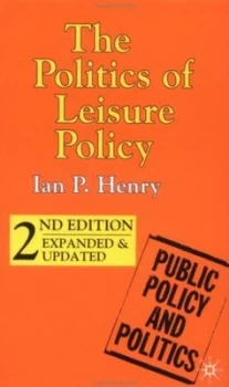 Image of The Politics of Leisure Policy by Ian P Henry Hardback