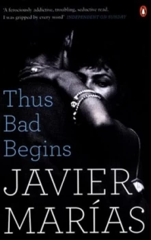 Image of Thus Bad Begins by Javier Maras Book