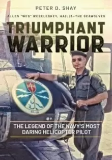 Image of Triumphant Warrior : The Legend of the Navy's Most Daring Helicopter Pilot