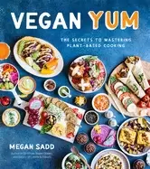 Image of vegan yum the secrets to mastering plant based cooking