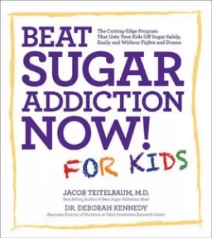 Image of Beat sugar addiction now for kids by Jacob Teitelbaum