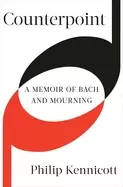 Image of counterpoint a memoir of bach and mourning kennicott philip
