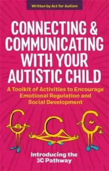 Image of Connecting and Communicating with Your Autistic Child : A Toolkit of Activities to Encourage Emotional Regulation and Social Development