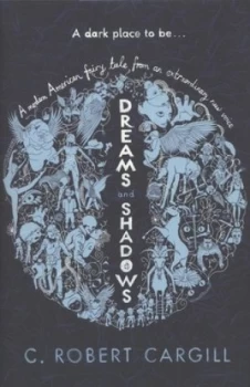 Image of Dreams and Shadows by C. Robert Cargill Hardback