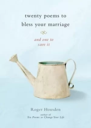Image of Twenty poems to bless your marriage by Roger Housden