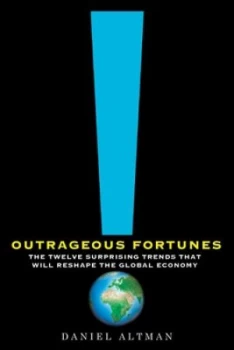 Image of Outrageous Fortunes by Daniel Altman Hardback