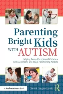 Image of Parenting Bright Kids With Autism : Helping Twice-Exceptional Children With Asperger's and High-Functioning Autism