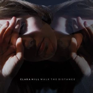 Image of Walk the Distance by Clara Hill CD Album