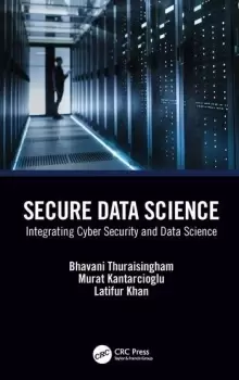 Image of Secure Data Science Integrating Cyber Security and Data Science