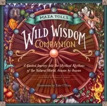 Image of Maia Toll's Wild Wisdom Companion: A Guided Journey into the Mystical Rhythms of the Natural World, Season by Season