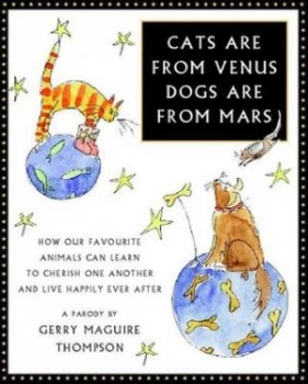 Image of Cats Are from Venus Dogs Are from Mars by Gerry Maguire Thompson Hardback