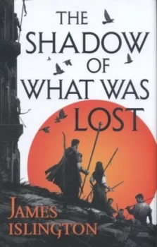 Image of The Shadow of What Was Lost by James Islington Hardback