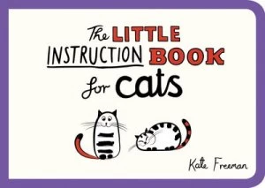 Image of The Little Instruction Book for Cats by Kate Freeman Book