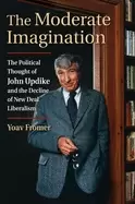 Image of moderate imagination the political thought of john updike and the decline o