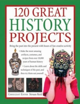 Image of 120 Great History Projects by Leon Gray and Rachel Halstead and Struan Reid Hardback